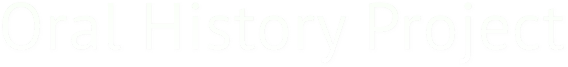 Oral History Project Oral History Project